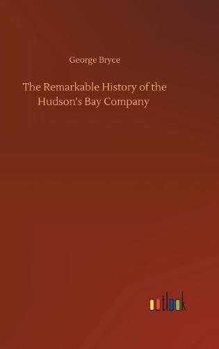 The Remarkable History of the Hudson's Bay Company