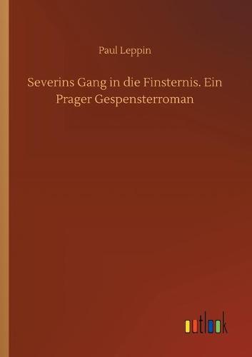 Severins Gang in die Finsternis. Ein Prager Gespensterroman