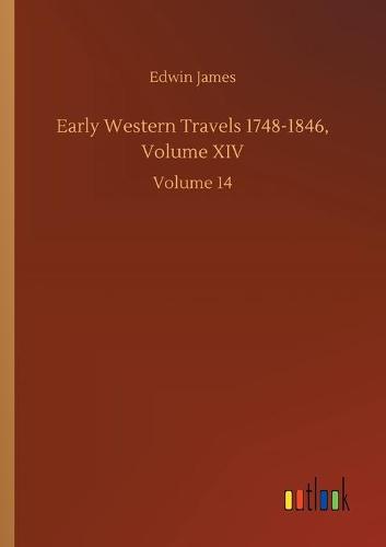 Early Western Travels 1748-1846, Volume XIV