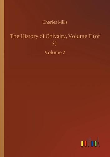 The History of Chivalry, Volume II (of 2)