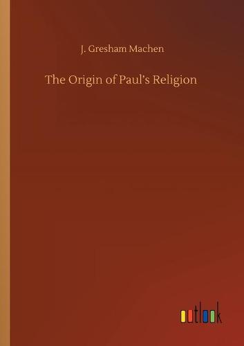 The Origin of Paul's Religion