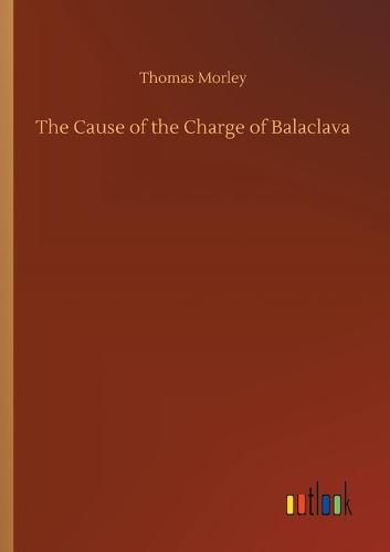 The Cause of the Charge of Balaclava