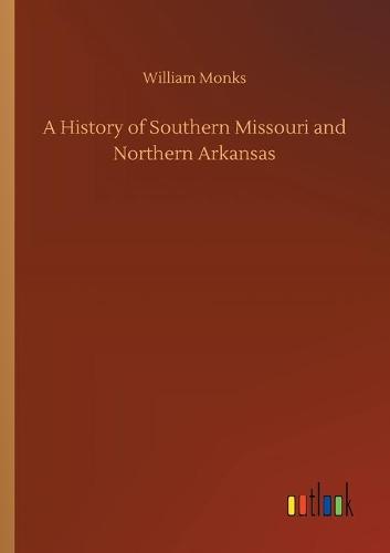 A History of Southern Missouri and Northern Arkansas