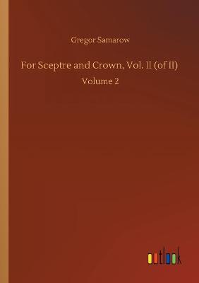 For Sceptre and Crown, Vol. II (of II)