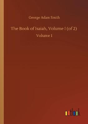 The Book of Isaiah, Volume I (of 2)