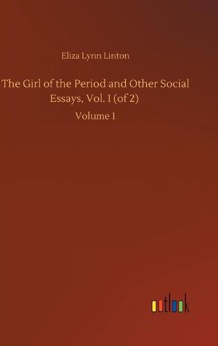 The Girl of the Period and Other Social Essays, Vol. I (of 2)