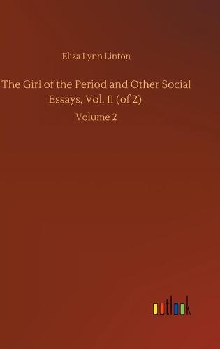 The Girl of the Period and Other Social Essays, Vol. II (of 2)