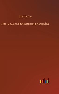 Mrs. Loudon's Entertaining Naturalist