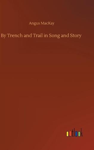 By Trench and Trail in Song and Story
