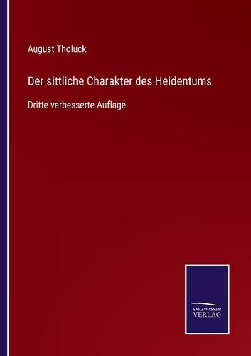 Der sittliche Charakter des Heidentums