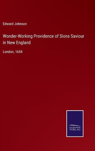 Wonder-Working Providence of Sions Saviour in New England