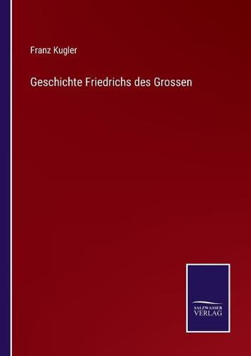 Geschichte Friedrichs des Grossen