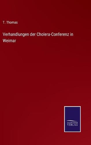 Verhandlungen der Cholera-Conferenz in Weimar