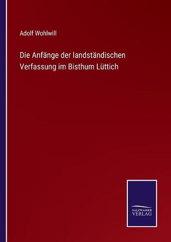 Die Anfänge der landständischen Verfassung im Bisthum Lüttich