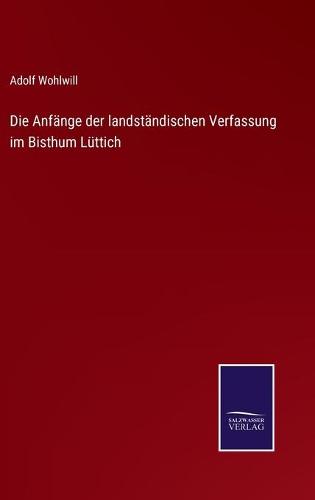 Die Anfänge der landständischen Verfassung im Bisthum Lüttich