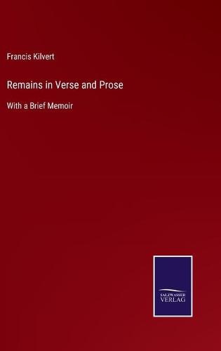 Remains in Verse and Prose