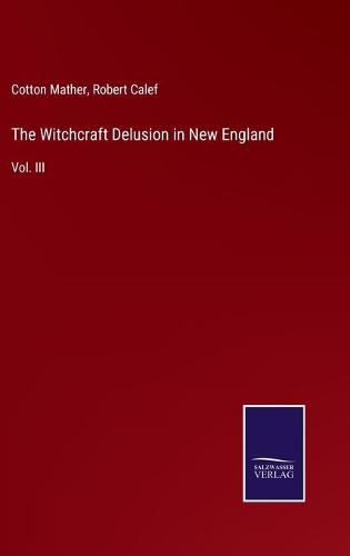 The Witchcraft Delusion in New England