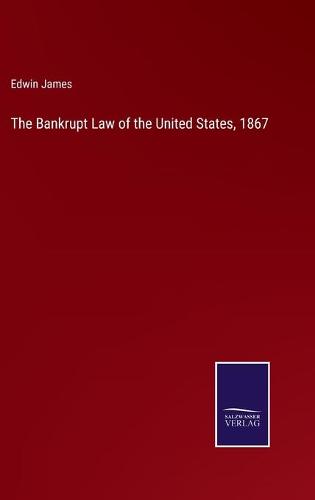 The Bankrupt Law of the United States, 1867