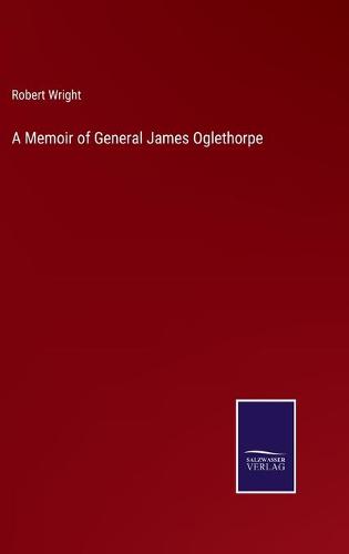 A Memoir of General James Oglethorpe
