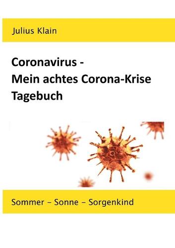 Coronavirus - Mein achtes Corona-Krise Tagebuch