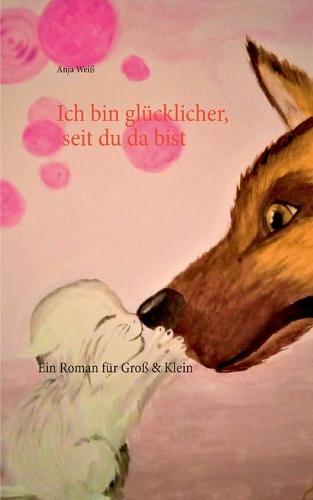 Ich bin glucklicher, seit du da bist