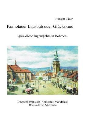 Komotauer Lausbub oder Glückskind