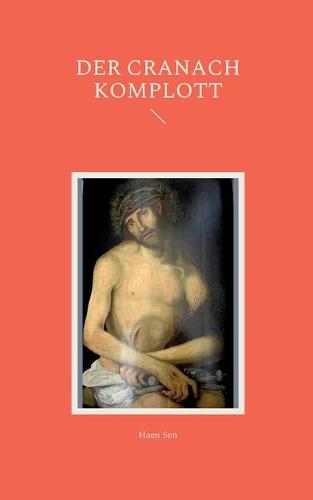 Der Cranach Komplott