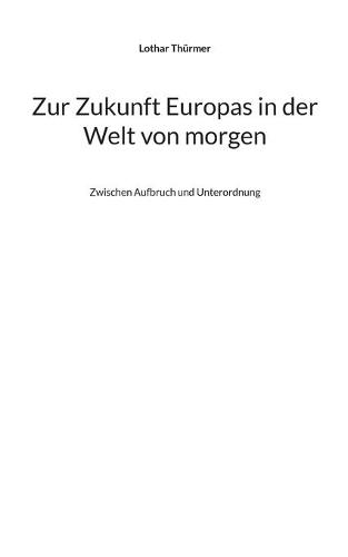 Zur Zukunft Europas in der Welt von morgen