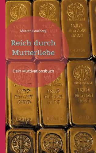 Reich durch Mutterliebe