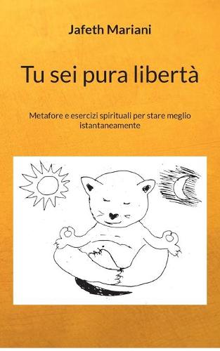 Tu sei pura libertà