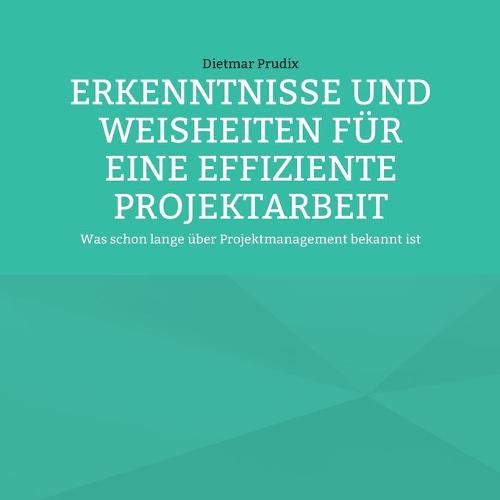 Erkenntnisse Und Weisheiten Für Eine Effiziente Projektarbeit