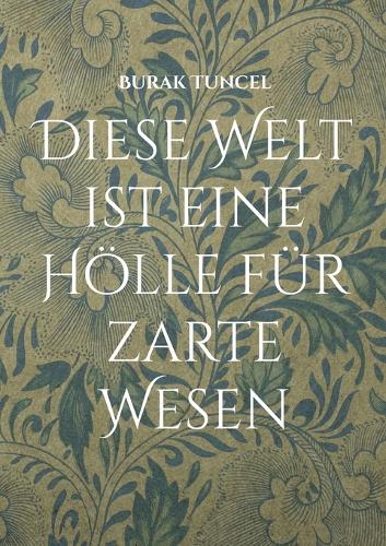 Diese Welt ist eine Hölle für zarte Wesen