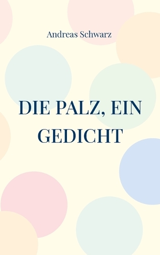 Die Palz, ein Gedicht