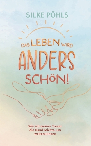Das Leben wird anders schön!