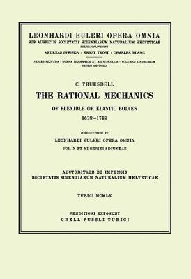 The rational mechanics of flexible or elastic bodies 1638 - 1788