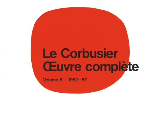 Le Corbusier - Œuvre Complète Volume 6: 1952-1957