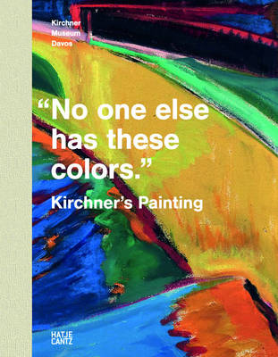 No One Else Has These Colors. Kirchner's Painting