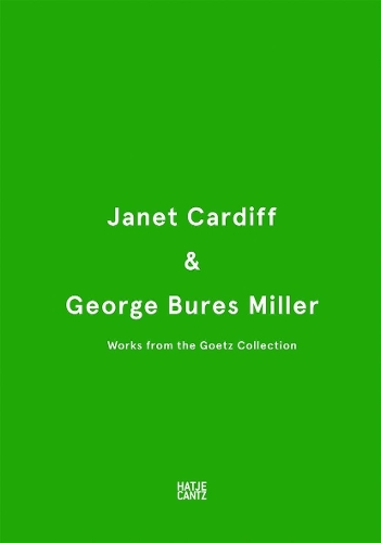 Janet Cardiff & George Bures Miller: Werke aus der Sammlung Goetz