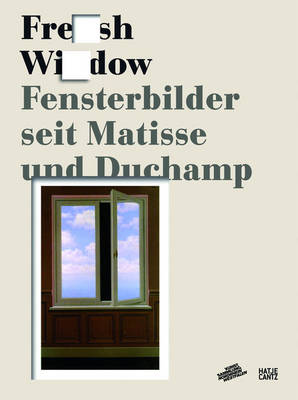 Fresh Widow: The Window in Art since Matisse and Duchamp