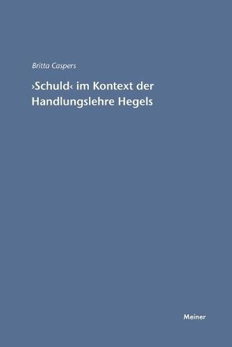 'Schuld' im Kontext der Handlungslehre Hegels
