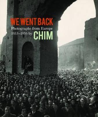 We Went Back: Photographs from Europe 1933-1956 by Chim