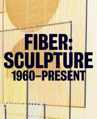 Fiber Sculpture: 1960-Present