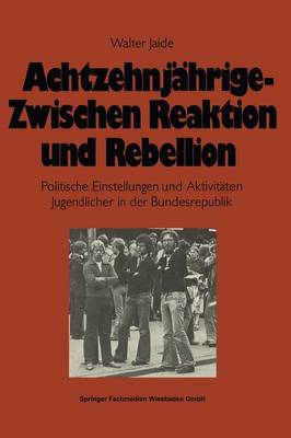 Achtzehnjährige — zwischen Reaktion und Rebellion
