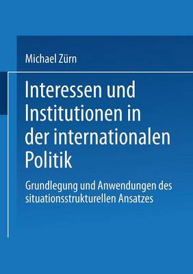 Interessen und Institutionen in der internationalen Politik