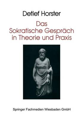Das Sokratische Gespräch in Theorie und Praxis