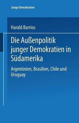 Die Außenpolitik junger Demokratien in Südamerika