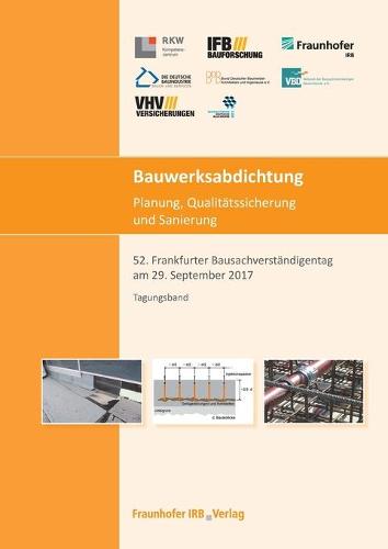 Bauwerksabdichtung - Planung, Qualitätssicherung und Sanierung.