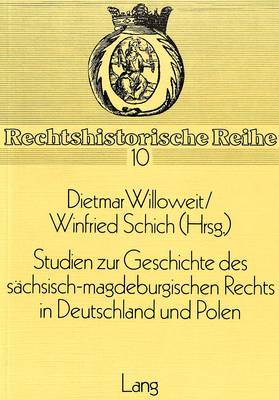 Studien Zur Geschichte Des Saechsisch-Magdeburgischen Rechts in Deutschland Und Polen