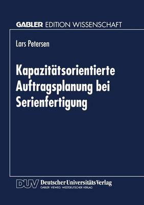 Kapazitatsorientierte Auftragsplanung bei Serienfertigung