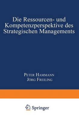 Die Ressourcen- und Kompetenzperspektive des Strategischen Managements